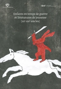 Enfants en temps de guerre et littératures de jeunesse (XXe-XXIe siècles)