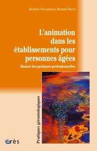 L'animation dans les établissements pour personnes âgées. Manuel des pratiques professionnelles