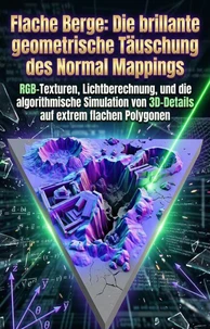 Flache Berge: Die brillante geometrische Täuschung des Normal Mappings