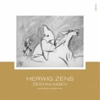 Herwig Zens  - Zeichnungen - Ausgewählte Zeichnungen von 1960-2009.