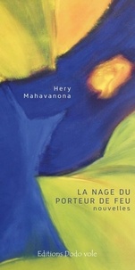 Hery Mahavanona - La nage du porteur de feu.