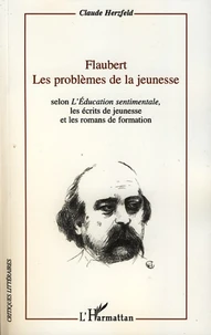 Flaubert ; Les problèmes de la jeunesse
