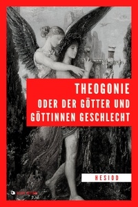  Hesiod - Theogonie oder der Götter und Göttinnen Geschlecht.