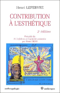 Contribution à l'esthétique précédé de H Lefebvre et l'activité créatrice.