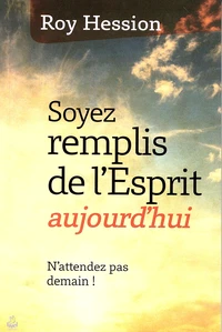 Soyez remplis de l'esprit aujourd'hui