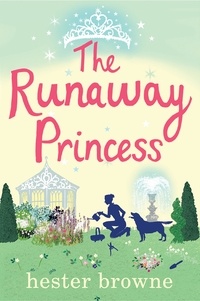 Hester Browne - The Runaway Princess - a feel-good and heart-warming comedy for all true romantics.