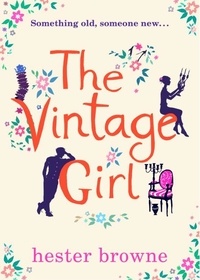 Hester Browne - The Vintage Girl - a sweeping romance that will have you laughing out loud.