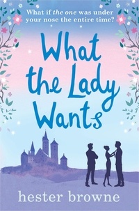 Hester Browne - What the Lady Wants - escape with this sweet and funny romantic comedy.