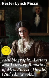 Autobiography, Letters and Literary Remains of Mrs. Piozzi (Thrale) (2nd ed.) (2 vols.)