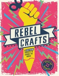 Hester Van Overbeek - Rebel Crafts - 15 Craftivism Projects to Change the World.