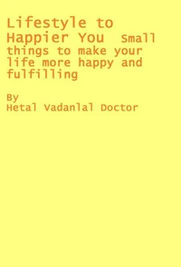 Lifestyle To Happier You - Small Things To Make Your Life More Happy And Fulfilling