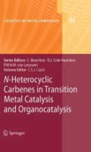 Catherine S. J. Cazin - Heterocyclic Carbenes in Transition Metal Catalysis and Organocatalysis.