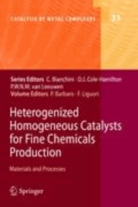 Pierluigi Barbaro - Heterogenized Homogeneous Catalysts for Fine Chemicals Production - Materials and Processes.