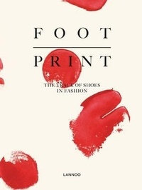 Hettie judah & dodi espinosa Geert bruloot - Foot Print. The track of shoes in Fashion.