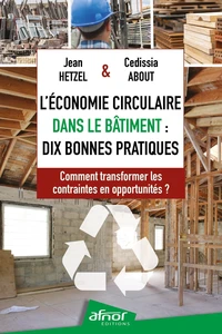 L'économie circulaire dans le bâtiment : dix bonnes pratiques