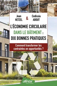 L'économie circulaire dans le bâtiment : dix bonnes pratiques