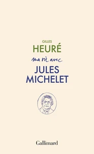 Ma vie avec Jules Michelet