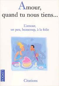 Amour, Quand Tu Nous Tiens... L'Amour, Un Peu, Beaucoup, A La Folie