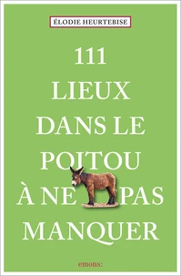 111 Lieux dans le Poitou à ne pas manquer