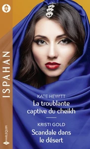 La troublante captive du cheikh - Scandale dans le désert