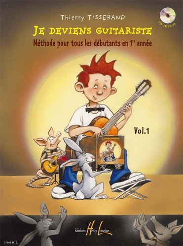 Thierry Tisserand - Je deviens guitariste - Volume 1, Méthode pour tous les débutants en 1re année. 1 CD audio