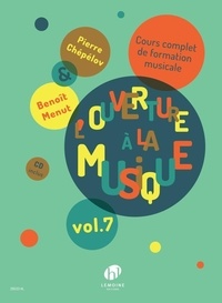 Benoît Menut et Pierre Chépélov - L'ouverture à la musique - Cours complet de formation musicale Volume 7. 1 CD audio