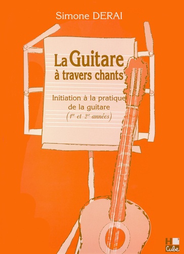 Simone Derai - La guitare à travers chants - Initation à la pratique de la guitare (1re et 2e années).
