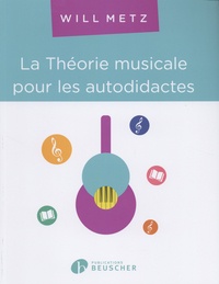 Will Metz - La théorie musicale pour les autodidactes - Niveau 1, Les bases.