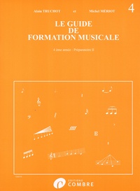 Alain Truchot et Michel Mériot - Le guide de formation musicale - Volume 4, Préparatoire 2.