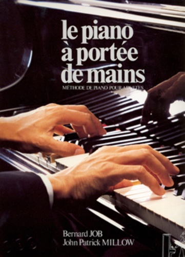 Bernard Job et John-Parick Millow - Le piano à portée de mains - Méthode de piano pour adultes.