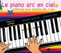 Chantal Muller-Simmerling - Le piano arc-en-ciel - Méthode pour enfants dès 4 ans.