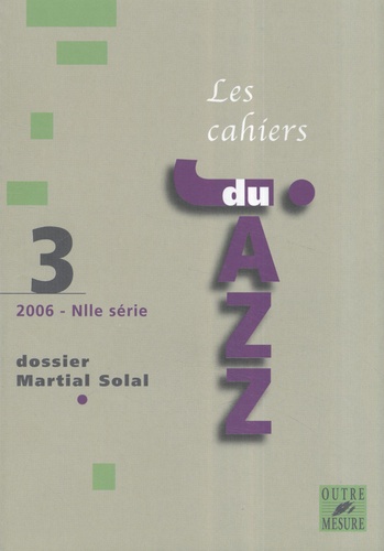 Jacques Aboucaya - Les cahiers du Jazz N° 3/2006 : Dossier Martial Solal.