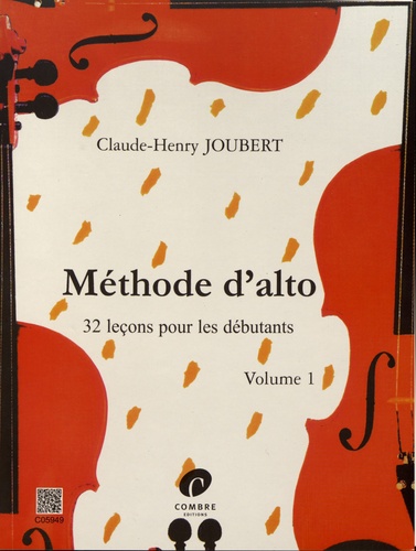 Claude-Henry Joubert - Méthode d'alto - 32 leçons pour les débutants Volume 1.