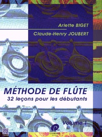 Arlette Biget et Claude-Henry Joubert - Méthode de flûte - Volume 1, 32 leçons pour les débutants.