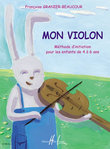 Mon violon. Méthode d'initiation pour les enfants de 4 à 6 ans