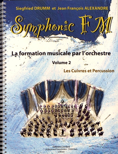 Siegfried Drumm et Jean-François Alexandre - Symphonic FM - La formation musicale par l'orchestre Volume 2, Les cuivres et percussion.