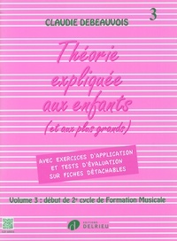 Claudie Debeauvois - Théorie expliquée aux enfants (et aux plus grands) - Volume 3, Début de 2e cycle de formation musicale.