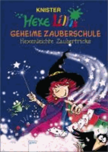 Hexe Lillis geheime Zauberschule - Hexenleichte Zaubertricks.