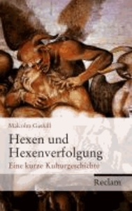 Hexen und Hexenverfolgung - Eine kurze Kulturgeschichte.