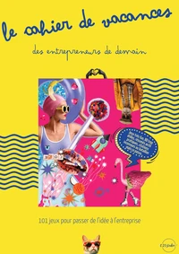 Le Cahier de vacances des entrepreneurs de demain
