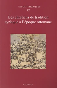 Les chrétiens de tradition syriaque à l'époque ottomane