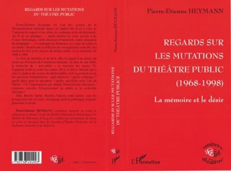  Heymann - Regards Sur Les Mutations Du Theatre Public 1968-1998.
