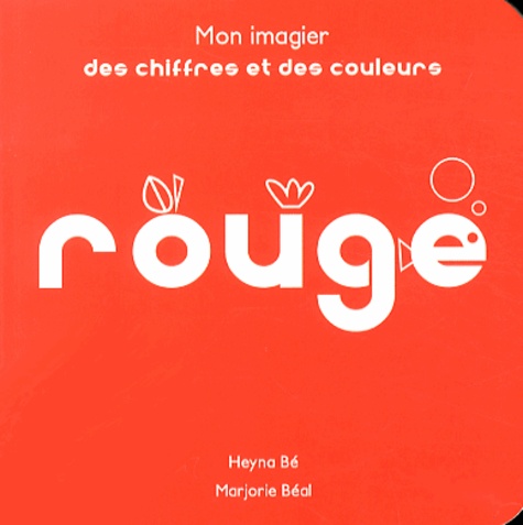 Heyna Bé et Marjorie Béal - Mon imagier des chiffres et des couleurs rouge.