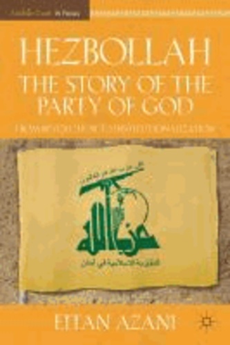 Hezbollah: The Story of the Party of God - From Revolution to Institutionalization.