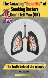 The Amazing “Benefits” of Smoking Doctors Don’t Tell You: U.K. Edition