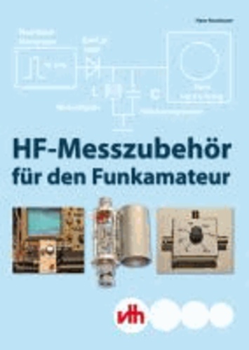 HF-Messzubehör für den Funkamateur - Selbstbau im Bereich von 150 kHz bis 1 GHz.