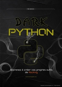  HG inc - Dark python : apprenez à créer vos propre outils de hacking.