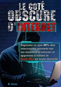  HG inc - Le coté sombre d'internet : explorez ce que 99% des internautes ignorent sur les ténèbres d’Internet et apprenez à visiter le dark net en toute sécurité.