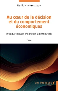 Au coeur de la décision et du comportement économiques
