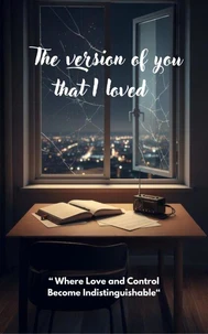 The Version Of You That I Loved